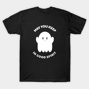 May You Keep In Good Spirit T-Shirt